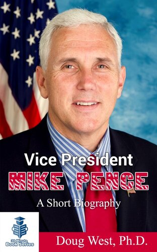 Vice President Mike Pence A Short Biography Doug West