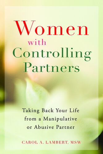 Women With Controlling Partners Taking Back Your Life From A Manipulative Or Abusive Partner Carol A Lambert