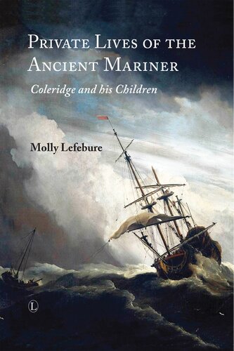 Private Lives Of The Ancient Mariner Coleridge And His Children Molly Lefebure