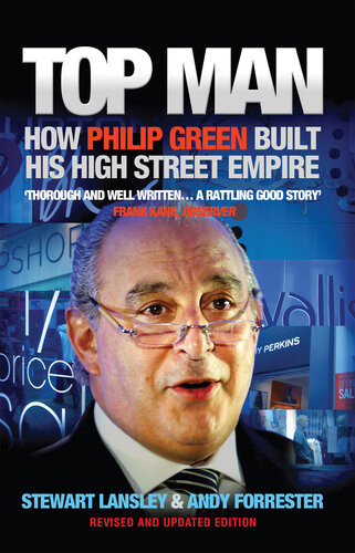 Top Man How Philip Green Built His High Street Empire Stewart Lansley