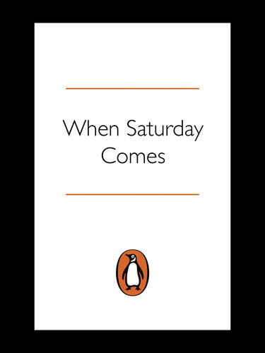 When Saturday Comes The Half Decent Football Book Andy Lyons And Barney Ronay