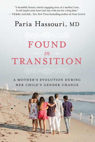 Found In Transition A Mothers Evolution During Her Childs Gender Change Paria Hassouri