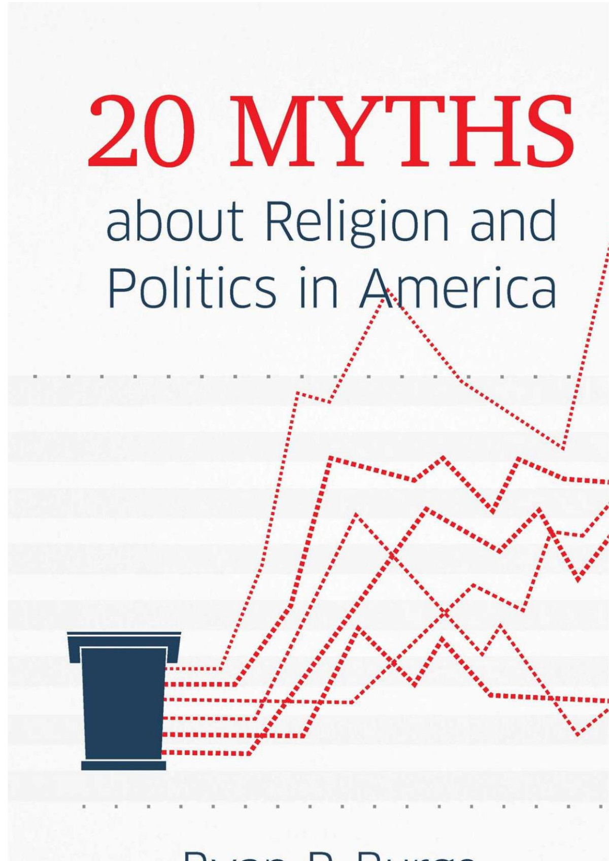 20 Myths About Religion And Politics In America Ryan P Burge