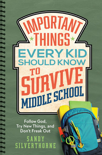 Important Things Every Kid Should Know To Survive Middle School Follow God Try New Things And Dont Freak Out Sandy Silverthorne
