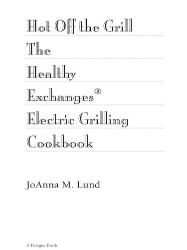 Hot Off The Grill The Healthy Exchanges Electric Cookbook Joanna M Lund