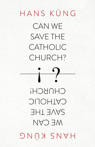 Can We Save The Catholic Church Hans Kung