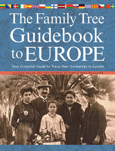 The Family Tree Guidebook To Europe Your Essential Guide To Trace Your Genealogy In Europ 2nd Dolan