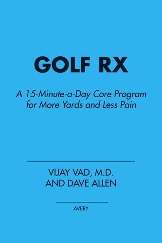 Golf Rx A 15 Minuteaday Core Program For More Yards And Less Pain Vijay Vad