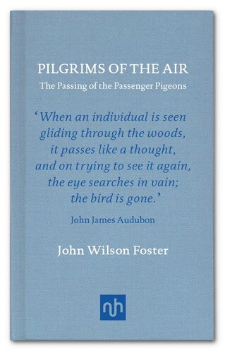 Pilgrims Of The Air The Passing Of The Passenger Pigeons John Wilson Foster
