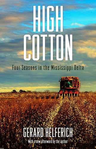 High Cotton Four Seasons In The Mississippi Delta Gerard Helferich
