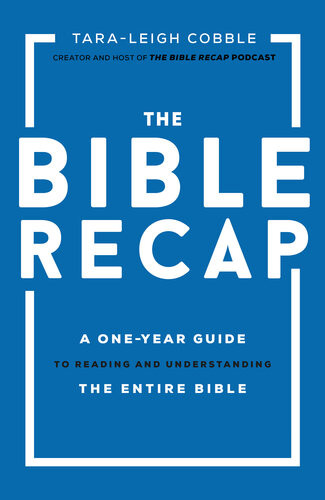 The Bible Recap A Oneyear Guide To Reading And Understanding The Entire Bible Taraleigh Cobble