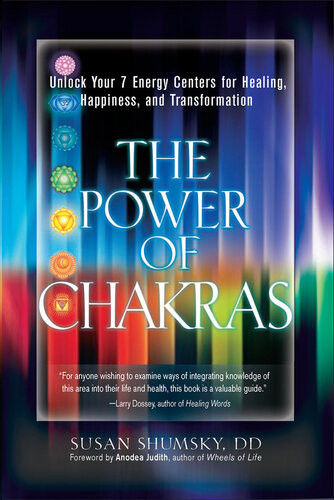 The Power Of Chakras Unlock Your 7 Energy Centers For Healing Happiness And Transformation Susan Shumsky