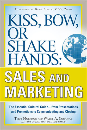 Kiss Bow Or Shake Hands Sales And Marketing The Essential Cultural Guidefrom Presentations And Promotions To Communicating And Closing Terri Morrison