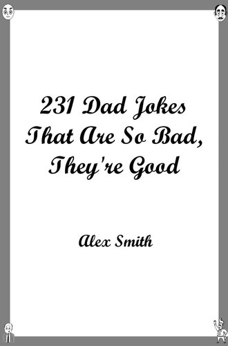 231 Dad Jokes That Are So Bad Theyre Good Alex Smith