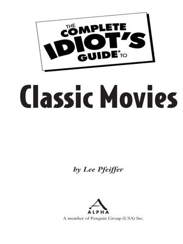 The Complete Idiots Guide To Classic Movies Lee Pfeiffer