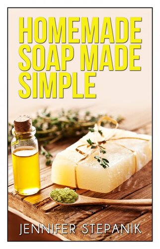 Homemade Soap Made Simple Jennifer Stepanik