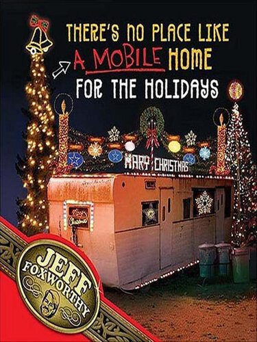 Theres No Place Like A Mobile Home For The Holidays A Redneck Christmas Jeff Foxworthy