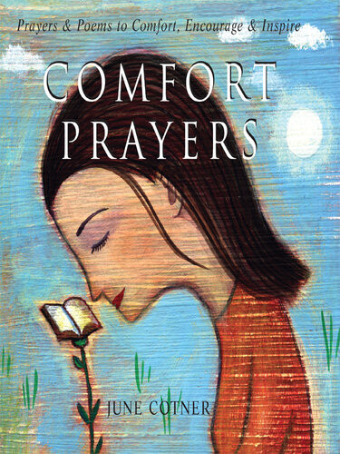Comfort Prayers Prayers And Poems To Comfort Encourage And Inspire June Cotner