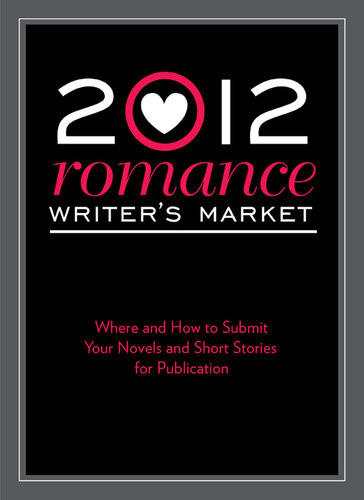 2012 Romance Writers Market Where And How To Submit Your Novels And Short Stories For Publication Robert Lee Brewer