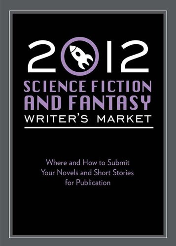 2012 Science Fiction Fantasy Writers Market Where And How To Submit Your Novels And Short Stories For Publication Robert Lee Brewer