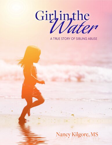 Girl In The Water A True Story Of Sibling Abuse Nancy Kilgore