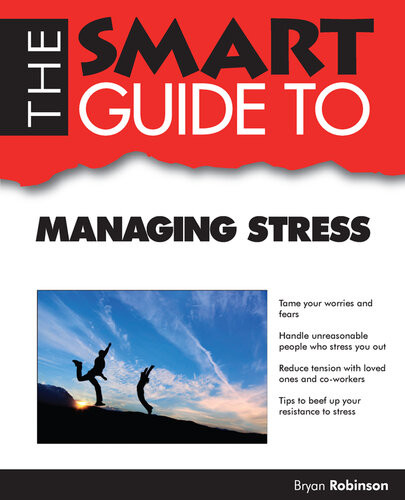The Smart Guide To Managing Stress Bryan Robinson