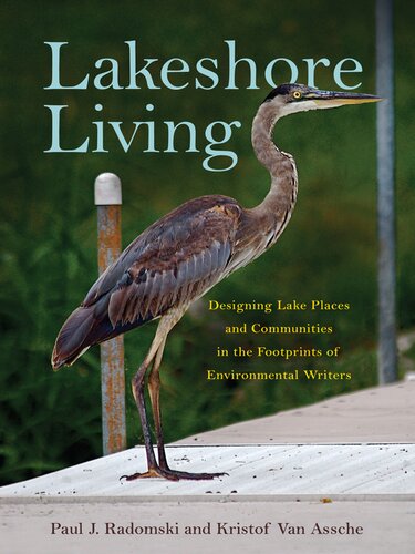 Lakeshore Living Designing Lake Places And Communities In The Footprints Of Environmental Writers Paul J Radomski