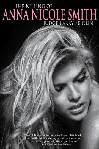 The Killing Of Anna Nicole Smith Judge Larry Seidlin