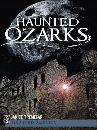 Haunted Ozarks Janice Tremeear