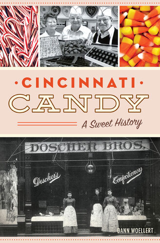Cincinnati Candy A Sweet History Dann Woellert