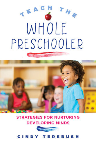 Teach The Whole Preschooler Strategies For Nurturing Developing Minds Cindy Terebush
