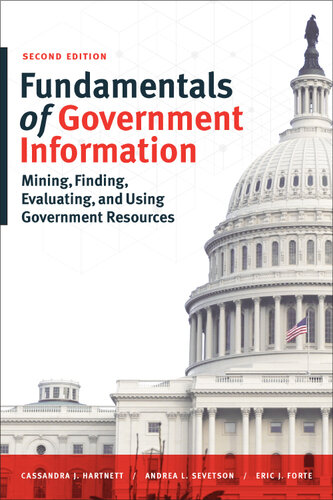 Fundamentals Of Government Information Mining Finding Evaluating And Using Government Resources Cassandra J Hartnett