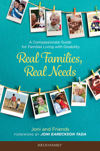Real Families Real Needs A Compassionate Guide For Families Living With Disability Joni And Friends