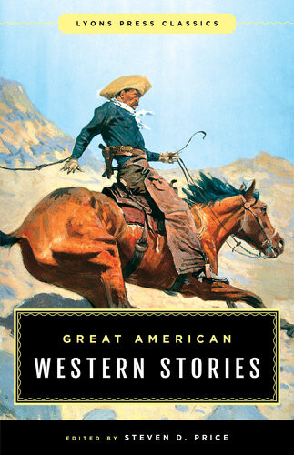 Great American Western Stories Lyons Press Classics Steven Price