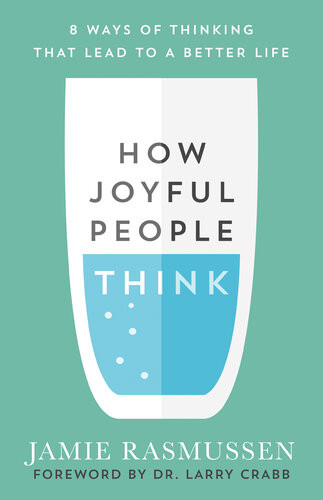 How Joyful People Think 8 Ways Of Thinking That Lead To A Better Life Jamie Rasmussen