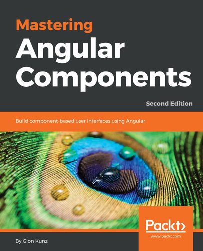 Mastering Angular Components Build Componentbased User Interfaces Using Angular Gion Kunz
