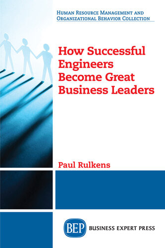 How Successful Engineers Become Great Business Leaders Paul Rulkens
