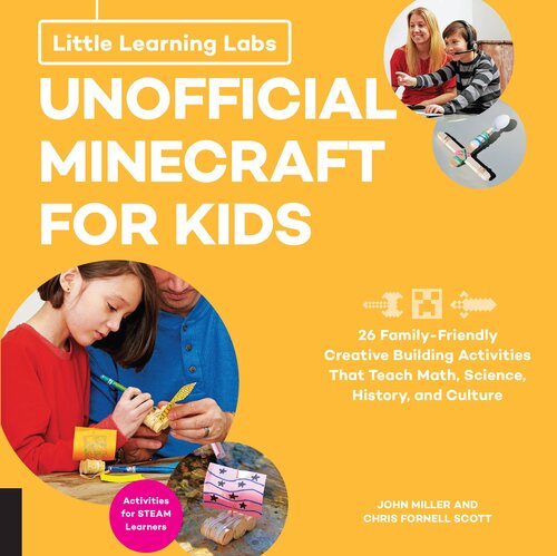 Little Learning Labs Unofficial Minecraft For Kids Abridged Paperback Edition 24 Familyfriendly Creative Building Activities That Teach Math Science History And Culture Projects For Steam Learners John Miller