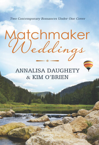 Matchmaker Weddings Two Contempoary Romances Under One Cover Annalisa Daughety