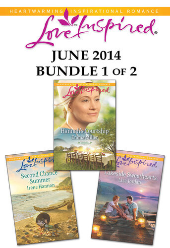 Love Inspired June 2014 Bundle 1 Of 2 Hannahs Courtshipsecond Chance Summerlakeside Sweethearts Emma Miller