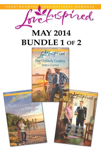 Love Inspired May 2014 Bundle 1 Of 2 Her Unlikely Cowboynorth Country Momthe Fireman Finds A Wife Debra Clopton