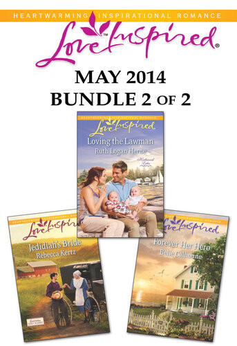 Love Inspired May 2014 Bundle 2 Of 2 Jedidiahs Brideloving The Lawmanforever Her Hero Rebecca Kertz