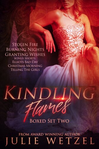 Kindling Flames Boxed Set Books 45 And Granting Wishes Julie Wetzel