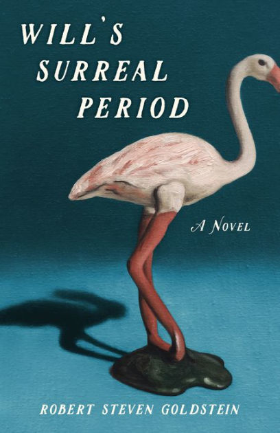 Wills Surreal Period A Novel 1st Edition Robert Steven Goldstein