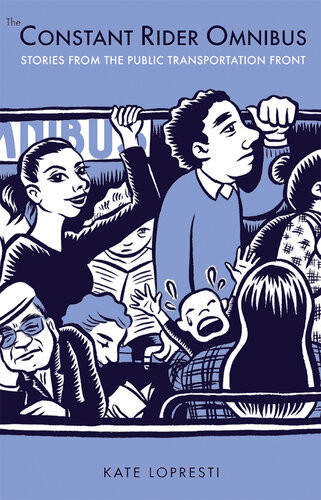 Constant Rider Omnibus Stories From The Public Transportation Front Kate Lopresti