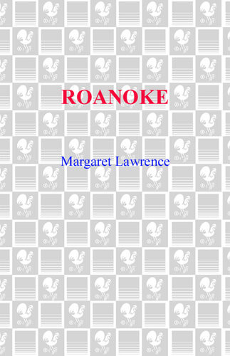 Roanoke A Novel Of Elizabethan Intrigue Margaret Lawrence