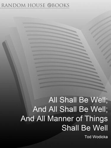 All Shall Be Well And All Shall Be Well And All Manner Of Things Shall Be Well Tod Wodicka