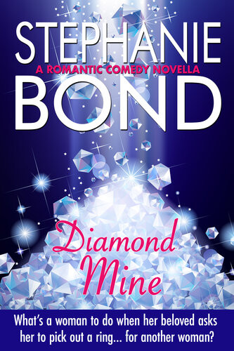 Diamond Mine A Romantic Comedy Novella Stephanie Bond