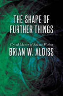 The Shape Of Further Things Brian Wilson Aldiss