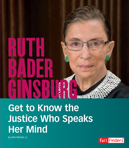 Ruth Bader Ginsburg Get To Know The Justice Who Speaks Her Mind John Micklos Jr